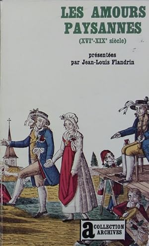 Bild des Verkufers fr Les amours paysannes : amour et sexualit dans les campagnes de l'ancienne France (XVIe - XIXe sicle). Collection Archives ; 57. zum Verkauf von Antiquariat Bookfarm