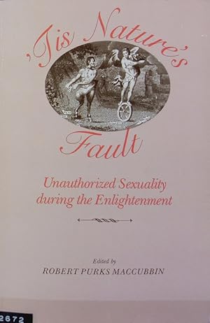Bild des Verkufers fr Tis nature's fault : unauthorized sexuality during the Enlightenment. zum Verkauf von Antiquariat Bookfarm