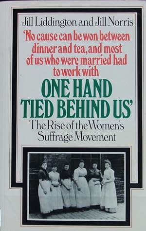 One hand tied behind us : the rise of the women's suffrage movement.