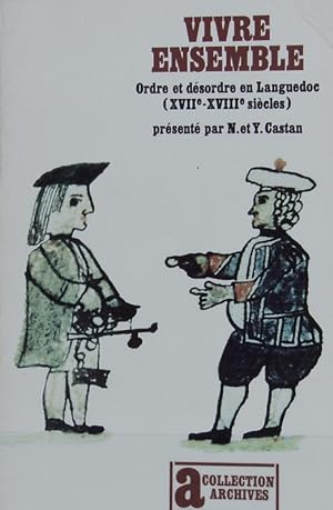 Seller image for Vivre ensemble : ordre et disordre en Languedoc au XVIIIe sicle. Collection Archives ; 87. for sale by Antiquariat Bookfarm