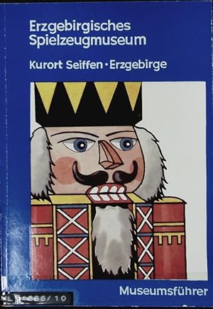 Imagen del vendedor de Museumsfhrer : mit einem berblick ber die Entwicklung der erzgebirgischen Spielwarenindustrie von ihren Anfngen bis zum Jahre 1945. Schriftenreihe ; 1. a la venta por Antiquariat Bookfarm