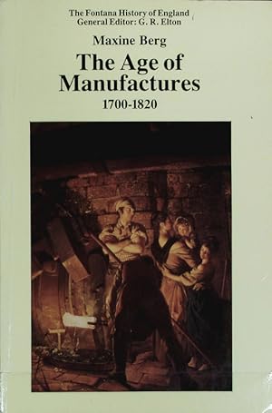 Bild des Verkufers fr The age of manufactures : industry, innovation and work in Britain, 1700 - 1820. Fontana history of England; Fontana paperbacks ; 6019. zum Verkauf von Antiquariat Bookfarm