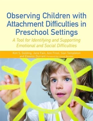 Bild des Verkufers fr Observing Children with Attachment Difficulties in Preschool Settings : A Tool for Identifying and Supporting Emotional and Social Difficulties zum Verkauf von GreatBookPrices
