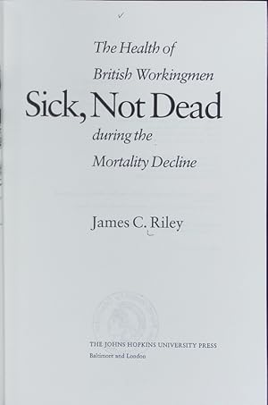 Seller image for Sick, not dead : the health of British workingmen during the mortality decline. for sale by Antiquariat Bookfarm