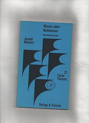 Seller image for Wissen nhrt Nichtwissen : Naturforschung heute. Texte und Thesen ; 27 for sale by Kunsthandlung Rainer Kirchner