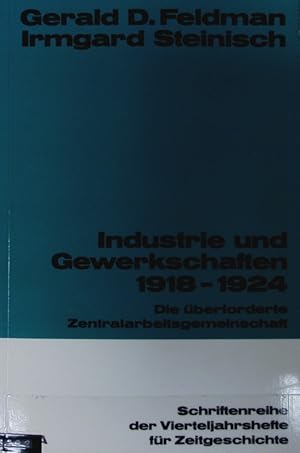 Bild des Verkufers fr Industrie und Gewerkschaften 1918 - 1924 : die berforderte Zentralarbeitsgemeinschaft. Schriftenreihe der Vierteljahrshefte fr Zeitgeschichte ; 50. zum Verkauf von Antiquariat Bookfarm