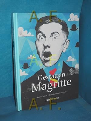 Seller image for Gestatten Magritte. Patricia Allmer , Illustrationen von Iker Spozio , aus dem Englischen von Saskia Bontjes van Beek for sale by Antiquarische Fundgrube e.U.