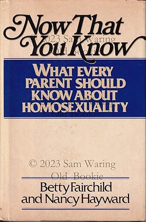 Bild des Verkufers fr Now that you know : what every parent should know about homosexuality zum Verkauf von Old Bookie