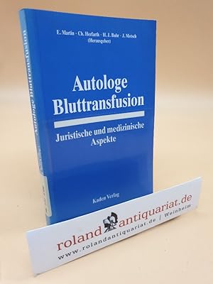 Image du vendeur pour Autologe Bluttransfusion : juristische und medizinische Aspekte / E. Martin . (Hrsg.) mis en vente par Roland Antiquariat UG haftungsbeschrnkt