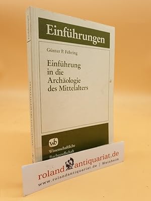 Einführung in die Archäologie des Mittelalters / Günter P. Fehring / Die Archäologie