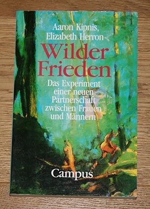 Wilder Frieden: Das Experiment einer neuen Partnerschaft zwischen Frauen und Männern.