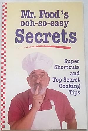 Mr. Food's ooh-so-easy Secrets: Super Shortcuts and Top Secret Cooking Tips