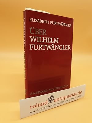 Bild des Verkufers fr ber Wilhelm Furtwngler / Elisabeth Furtwngler zum Verkauf von Roland Antiquariat UG haftungsbeschrnkt