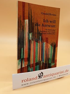 Immagine del venditore per Ich will die Antwort : Der Briefwechsel d. Dichters Paul Claudel mit e. jungen Intellektuellen / Paul Claudel ; Jacques Rivire. [bertr. von Hannah Szasz] / Arenataschenbuch ; Bd. 122 venduto da Roland Antiquariat UG haftungsbeschrnkt