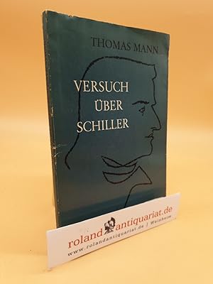 Imagen del vendedor de Versuch ber Schiller : Seinem Andenken zum 150. Todestage in Liebe gewidmet / Thomas Mann a la venta por Roland Antiquariat UG haftungsbeschrnkt