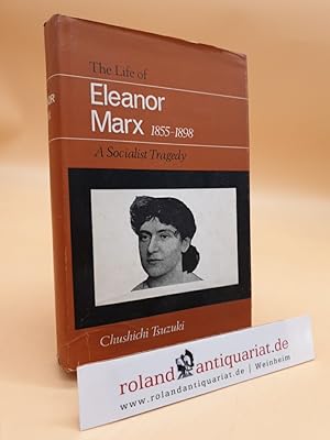 The Life of Eleonor Marx 1855-1898. A Socialist Tragedy. By C.TSUZUKI. Oln, OU, 2