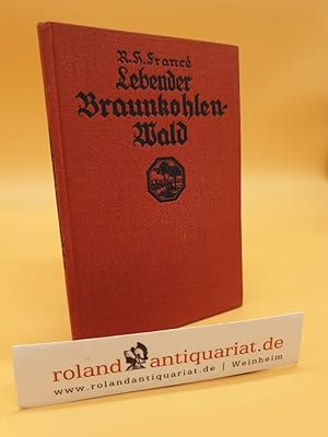 Image du vendeur pour Lebender Braunkohlenwald : Eine Reise durch d. heutige Urwelt / R. H. Franc. Farb. Umschlagb. von R. Oeffinger / Kosmos-Bndchen mis en vente par Roland Antiquariat UG haftungsbeschrnkt