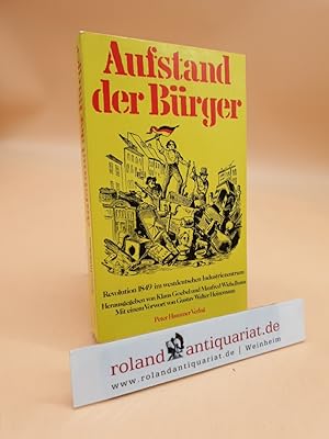 Seller image for Aufstand der Brger. Revolution 1849 im westdeutschen Industriezentrum. Vorwort von G.W.Heinemann. for sale by Roland Antiquariat UG haftungsbeschrnkt