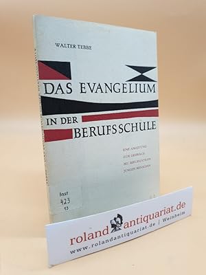 Imagen del vendedor de Das Evangelium in der Berufsschule. Eine Anleitung zum Gespr�ch mit berufst�tigen jungen Menschen. a la venta por Roland Antiquariat UG haftungsbeschr�nkt
