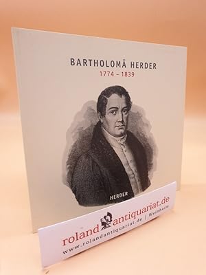 Bild des Verkufers fr Bartholom Herder 1774 - 1839. Verleger - Drucker - Buchhndler zum Verkauf von Roland Antiquariat UG haftungsbeschrnkt