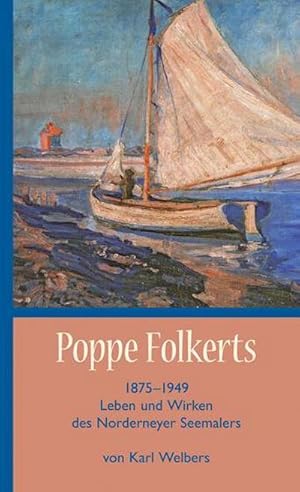 Bild des Verkufers fr Poppe Folkerts : Leben und Wirken des Norderneyer Seemalers zum Verkauf von Smartbuy