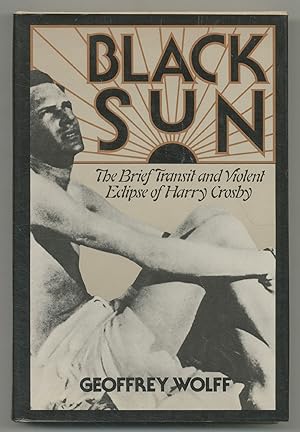 Immagine del venditore per Black Sun: The Brief Transit and Violent Eclipse of Harry Crosby venduto da Between the Covers-Rare Books, Inc. ABAA