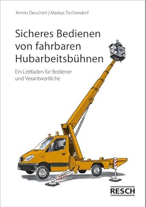 Seller image for Sicheres Bedienen von fahrbaren Hubarbeitsbhnen : Ein Leitfaden fr Bediener und Verantwortliche for sale by Smartbuy