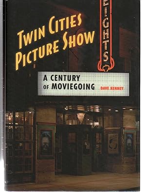 Twin Cities Picture Show: A Century of Moviegoing