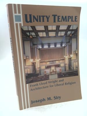 Imagen del vendedor de Unity Temple: Frank Lloyd Wright and Architecture for Liberal Religion a la venta por ThriftBooksVintage