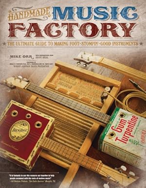 Image du vendeur pour Handmade Music Factory : The Ultimate Guide to Making Foot-Stompin'-Good Instruments mis en vente par GreatBookPricesUK