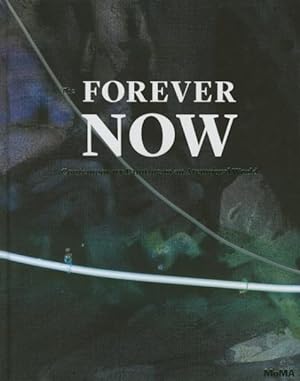 Seller image for Forever Now : Contemporary Painting in an Atemporal World for sale by GreatBookPricesUK