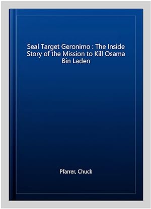 Seller image for Seal Target Geronimo : The Inside Story of the Mission to Kill Osama Bin Laden for sale by GreatBookPricesUK