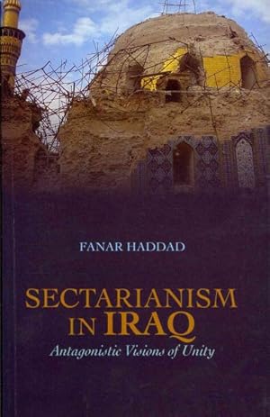 Immagine del venditore per Sectarianism in Iraq : Antagonistic Visions of Unity venduto da GreatBookPricesUK