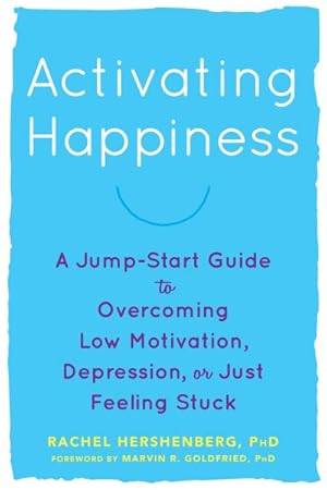 Seller image for Activating Happiness : A Jump-Start Guide to Overcoming Low Motivation, Depression, or Just Feeling Stuck for sale by GreatBookPricesUK