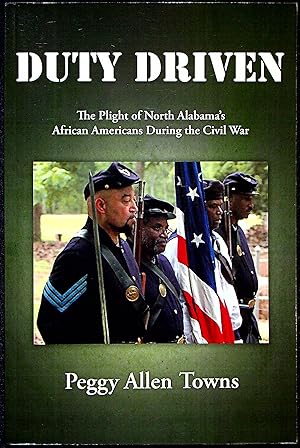 Seller image for Duty Driven: The Plight of North Alabama's African Americans During the Civil War for sale by Adventures Underground