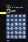 Bild des Verkufers fr Das archologische Jahr in Bayern 2000. zum Verkauf von Antiquariat REDIVIVUS