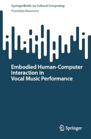 Bild des Verkufers fr Embodied HumanComputer Interaction in Vocal Music Performance zum Verkauf von AHA-BUCH GmbH