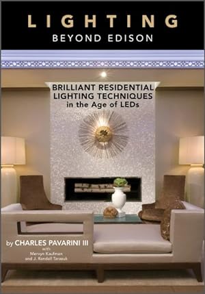 Bild des Verkufers fr Lighting Beyond Edison : Brilliant Residential Lighting Techniques in the Age of Leds zum Verkauf von GreatBookPrices