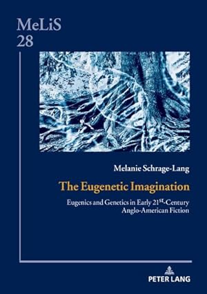 Bild des Verkufers fr The Eugenetic Imagination : Eugenics and Genetics in Early 21st-Century Anglo-American Fiction zum Verkauf von AHA-BUCH GmbH