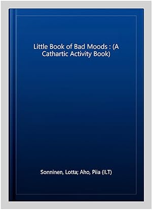 Bild des Verkufers fr Little Book of Bad Moods : (A Cathartic Activity Book) zum Verkauf von GreatBookPricesUK