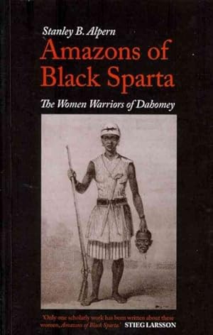 Image du vendeur pour Amazons of Black Sparta : The Women Warriors of Dahomey mis en vente par GreatBookPricesUK