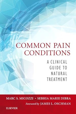 Image du vendeur pour Common Pain Conditions : A Clinical Guide to Natural Treatment mis en vente par GreatBookPricesUK