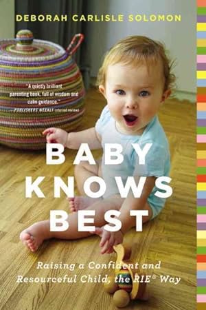 Image du vendeur pour Baby Knows Best : Raising a Confident and Resourceful Child, the RIE Way mis en vente par GreatBookPricesUK