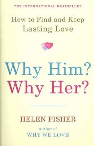 Immagine del venditore per Why Him? Why Her? : How to Find and Keep Lasting Love venduto da GreatBookPricesUK