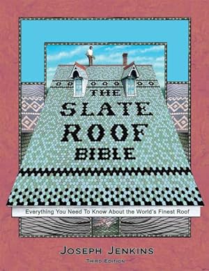 Bild des Verkufers fr Slate Roof Bible : Everything You Need to Know About the World  s Finest Roof zum Verkauf von GreatBookPricesUK