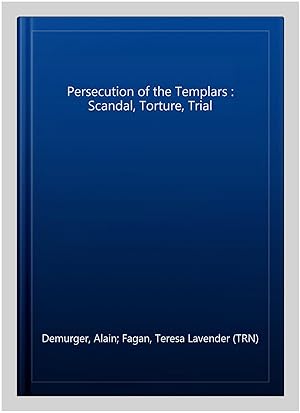 Bild des Verkufers fr Persecution of the Templars : Scandal, Torture, Trial zum Verkauf von GreatBookPricesUK