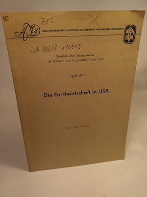 Die Forstwirtschaft in USA Berichte über Studienreisen im Rahmen der Auslandshilfe der USA