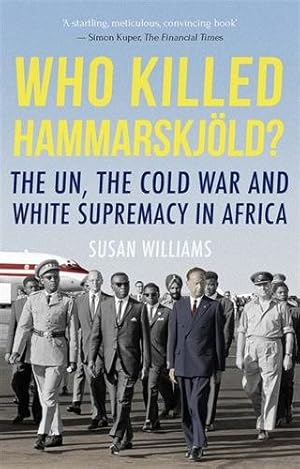 Image du vendeur pour Who Killed Hammarskjold? : The Un, the Cold War and White Supremacy in Africa mis en vente par GreatBookPricesUK