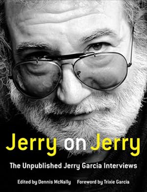 Seller image for Jerry on Jerry : The Unpublished Jerry Garcia Interviews for sale by GreatBookPricesUK