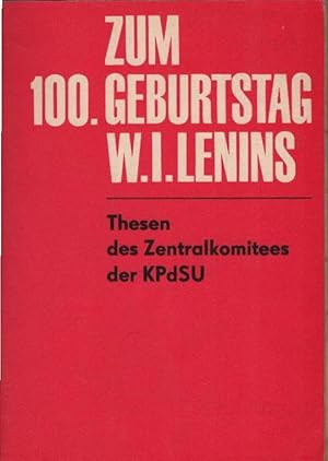 Seller image for Zum 100. Geburtstag Wladimir Iljitsch Lenins : Thesen d. Zentralkomitees d. Kommunistischen Partei d. Sowjetunion for sale by Schrmann und Kiewning GbR